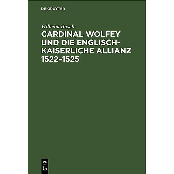 Cardinal Wolfey und die englisch-kaiserliche Allianz 1522-1525, Wilhelm Busch