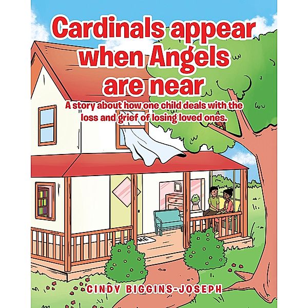 Cardinals appear when Angels are near, Cindy Biggins-Joseph