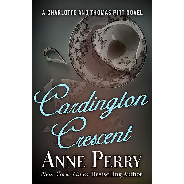 Cardington Crescent / The Charlotte and Thomas Pitt Novels, Anne Perry