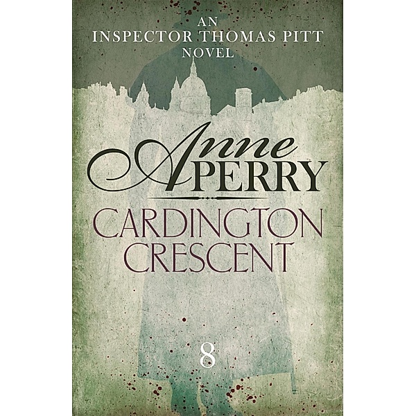 Cardington Crescent (Thomas Pitt Mystery, Book 8) / Thomas Pitt Mystery Bd.8, Anne Perry
