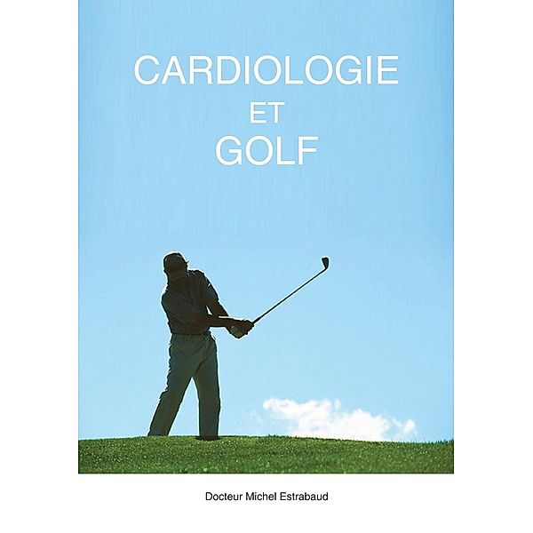 Cardiologie et Golf, Docteur Michel Estrabaud