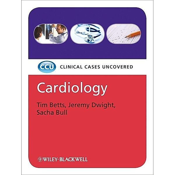 Cardiology / Clinical Cases, Tim Betts, Jeremy Dwight, Sacha Bull