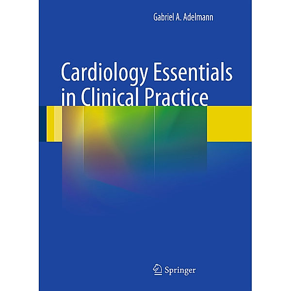 Cardiology Essentials in Clinical Practice, Gabriel A. Adelmann