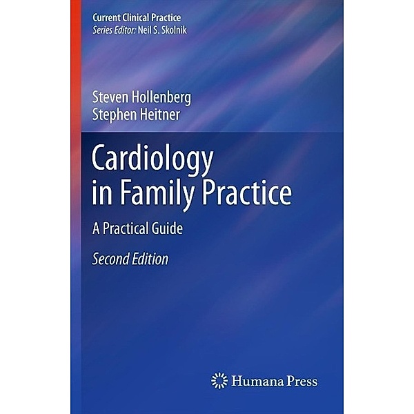 Cardiology in Family Practice / Current Clinical Practice, Steven M Hollenberg, Stephen Heitner