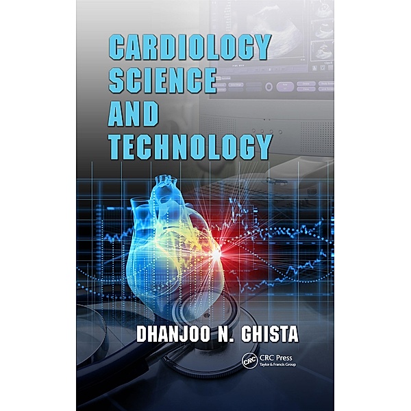 Cardiology Science and Technology, Dhanjoo N. Ghista