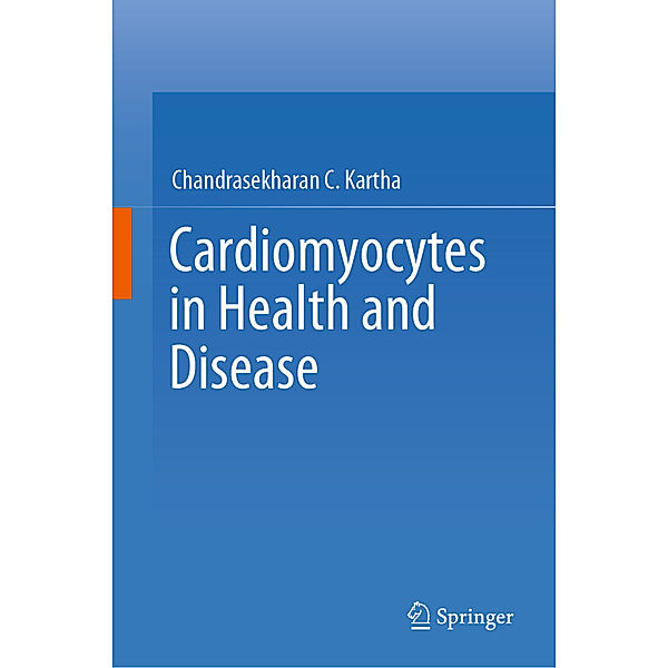 Cardiomyocytes in Health and Disease, Chandrasekharan C. Kartha