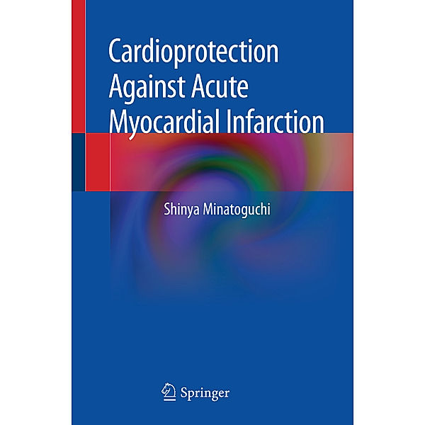 Cardioprotection Against Acute Myocardial Infarction, Shinya Minatoguchi