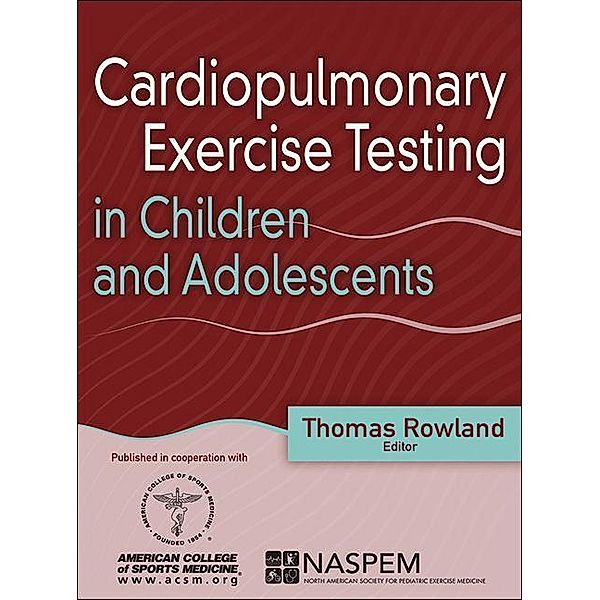 Cardiopulmonary Exercise Testing in Children and Adolescents, Thomas Rowland