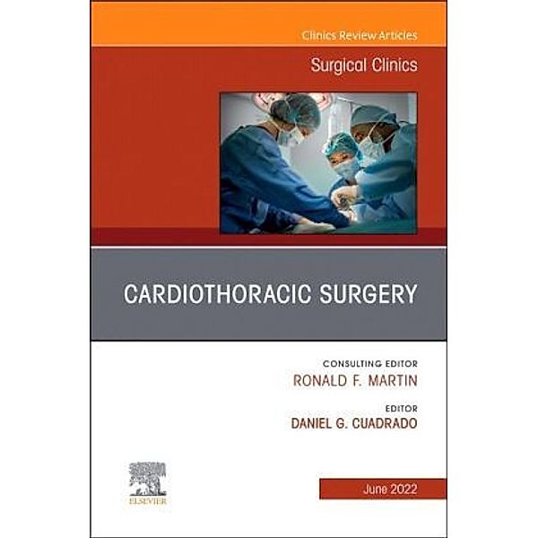 Cardiothoracic Surgery, An Issue of Surgical Clinics