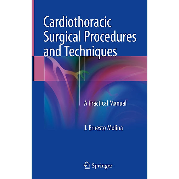 Cardiothoracic Surgical Procedures and Techniques, J. Ernesto Molina