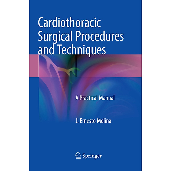 Cardiothoracic Surgical Procedures and Techniques, J. Ernesto Molina
