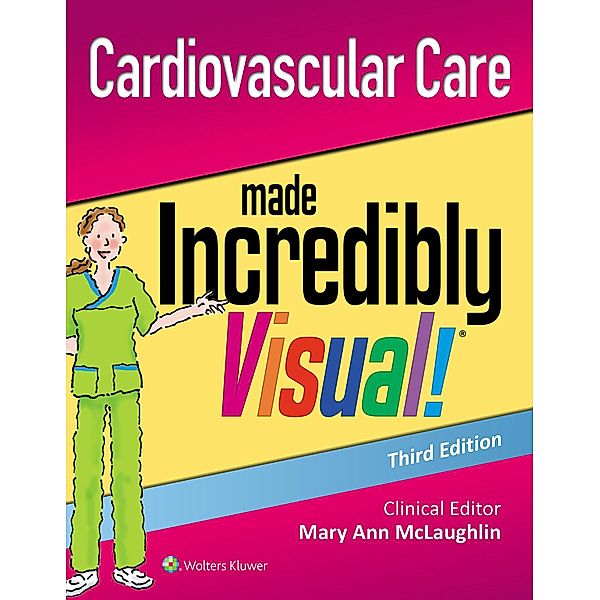 Cardiovascular Care Made Incredibly Visual! (Incredibly Easy! Series®), Williams Lippincott