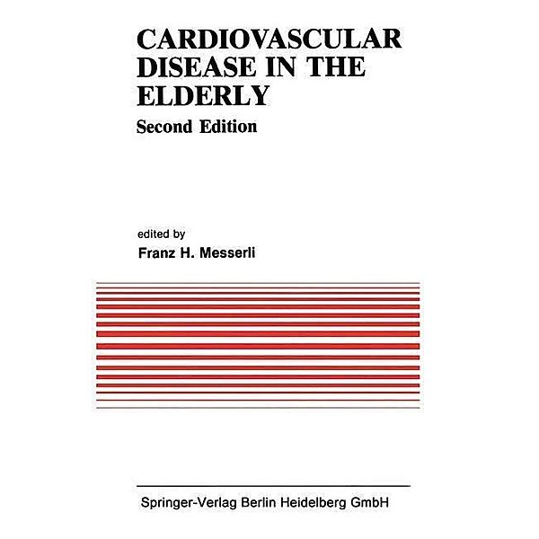 Cardiovascular Disease in the Elderly / Developments in Cardiovascular Medicine Bd.76, Franz H. Messerli