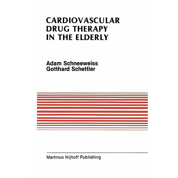 Cardiovascular Drug Therapy in the Elderly / Developments in Cardiovascular Medicine Bd.72, Adam Schneeweiss, Gotthard Schettler