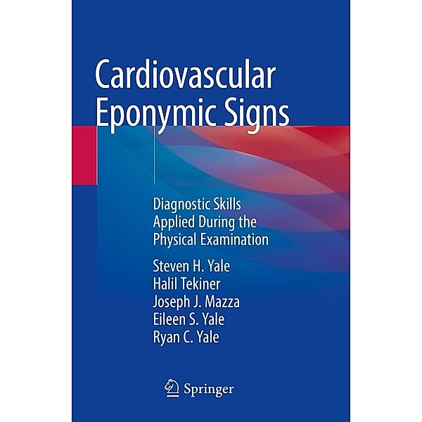 Cardiovascular Eponymic Signs, Steven H. Yale, Halil Tekiner, Joseph J. Mazza, Eileen S. Yale, Ryan C. Yale