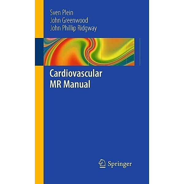 Cardiovascular MR Manual, Sven Plein, John Greenwood, John P Ridgway