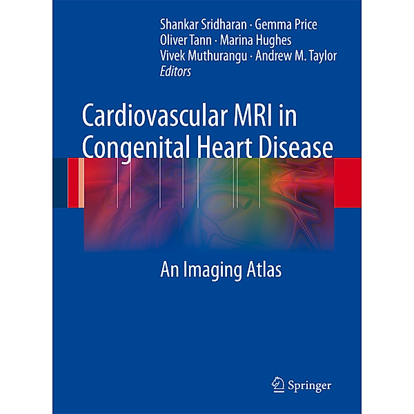 Cardiovascular MRI in Congenital Heart Disease, Shankar Sridharan, Gemma Price, Oliver Tann, Marina Hughes, Vivek Muthurangu, Andrew M. Taylor