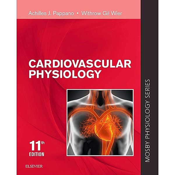 Cardiovascular Physiology - E-Book, Achilles J. Pappano, Withrow Gil Wier