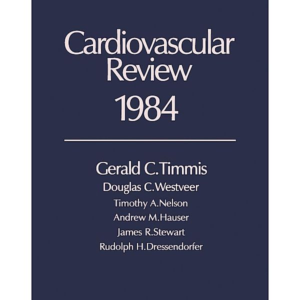 Cardiovascular Review 1984, Gerald C. Timmis, Douglas C. Westveer, Timothy A. Nelson