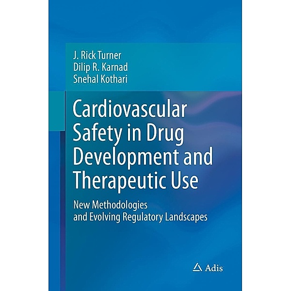 Cardiovascular Safety in Drug Development and Therapeutic Use, J. Rick Turner, Dilip R. Karnad, Snehal Kothari