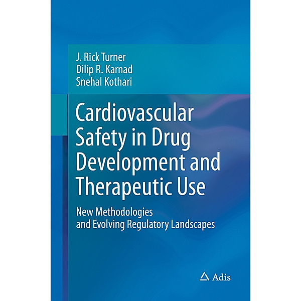 Cardiovascular Safety in Drug Development and Therapeutic Use, J. Rick Turner, Dilip R. Karnad, Snehal Kothari