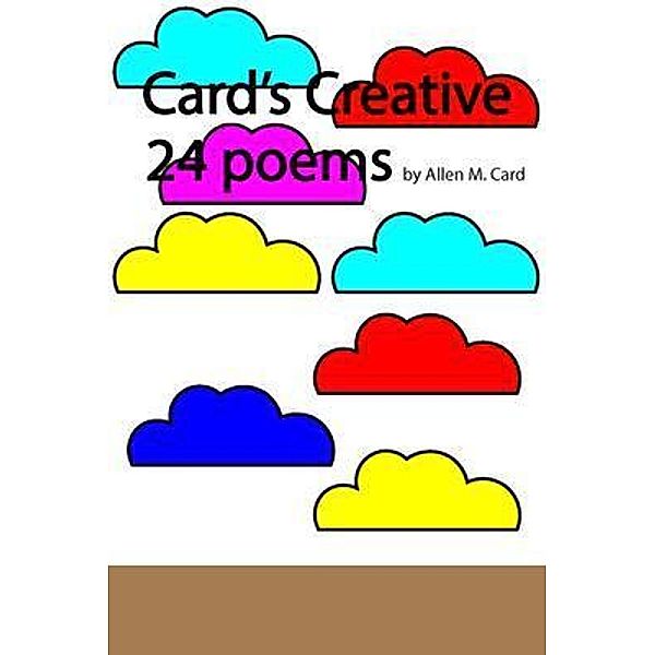 Card's Creative 24 Poems / Allen M. Card, Allen Card