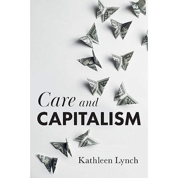 Care and Capitalism, Kathleen Lynch
