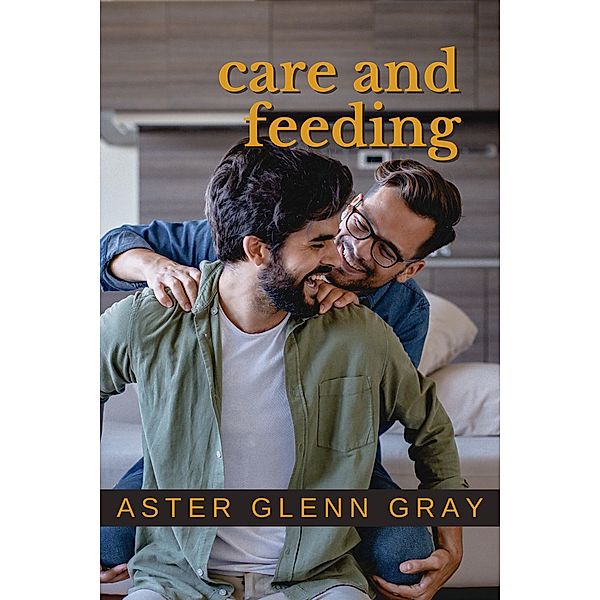 Care and Feeding, Aster Glenn Gray