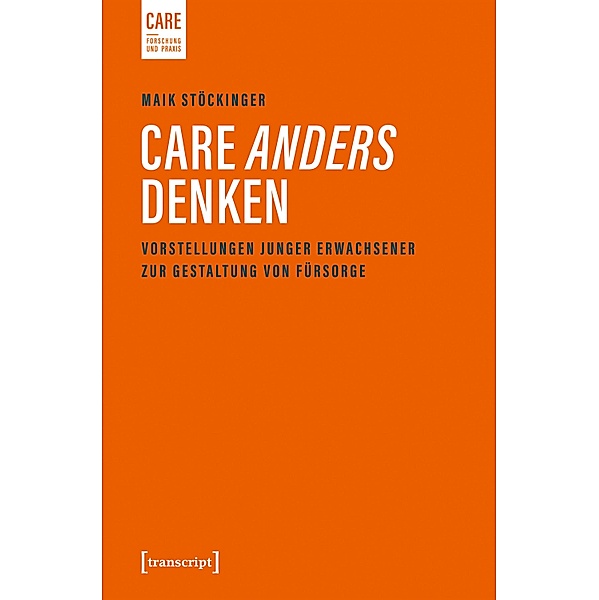 Care anders denken / Care - Forschung und Praxis Bd.2, Maik Stöckinger