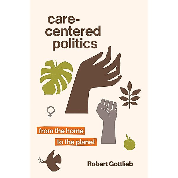 Care-Centered Politics, Robert Gottlieb