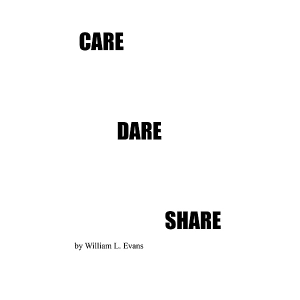 Care Dare Share, William L. Evans