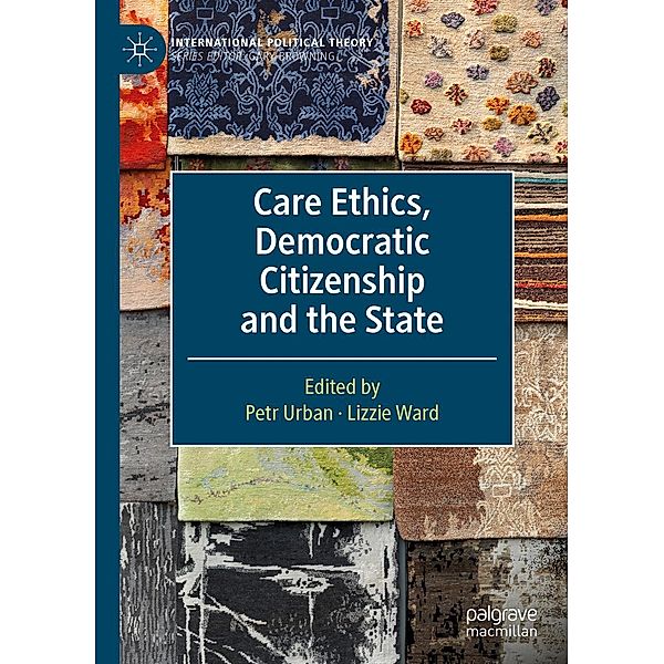 Care Ethics, Democratic Citizenship and the State / International Political Theory