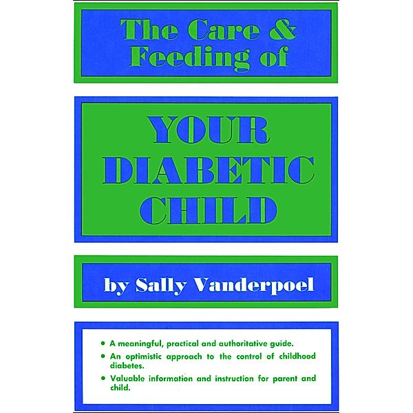 Care & Feeding of Your Diabetic Child, Sally Vanderpoel