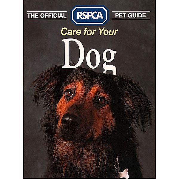 Care for your Dog / The Official RSPCA Pet Guide, Rspca