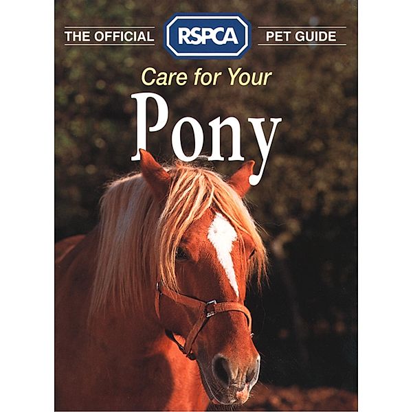 Care for your Pony / The Official RSPCA Pet Guide, Rspca