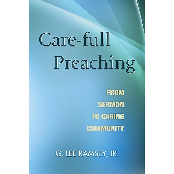 Care-full Preaching, G. LeeJr. Ramsey