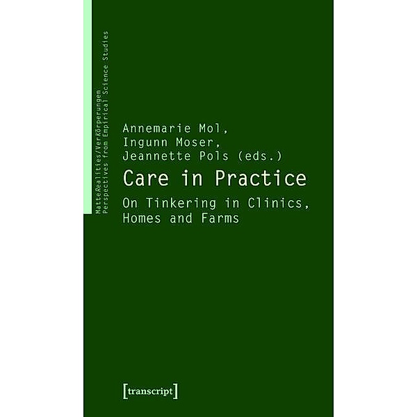 Care in Practice / VerKörperungen/MatteRealities - Perspektiven empirischer Wissenschaftsforschung Bd.8