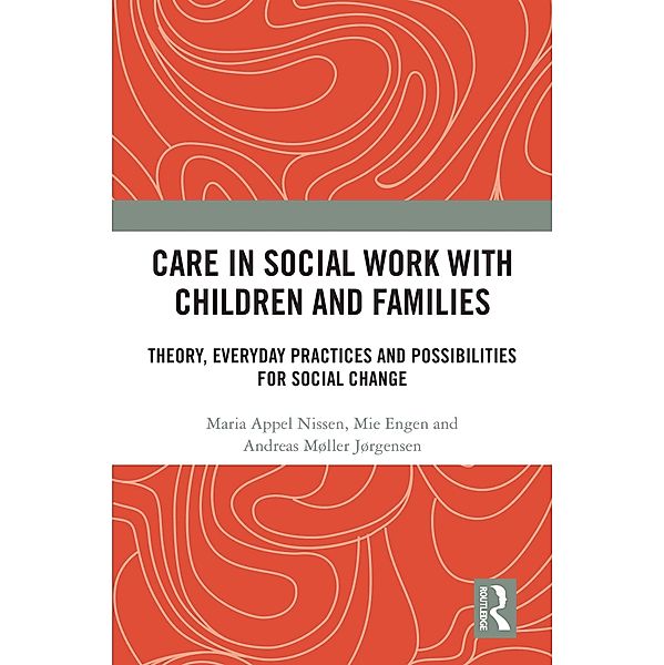 Care in Social Work with Children and Families, Maria Appel Nissen, Mie Engen, Andreas Møller Jørgensen