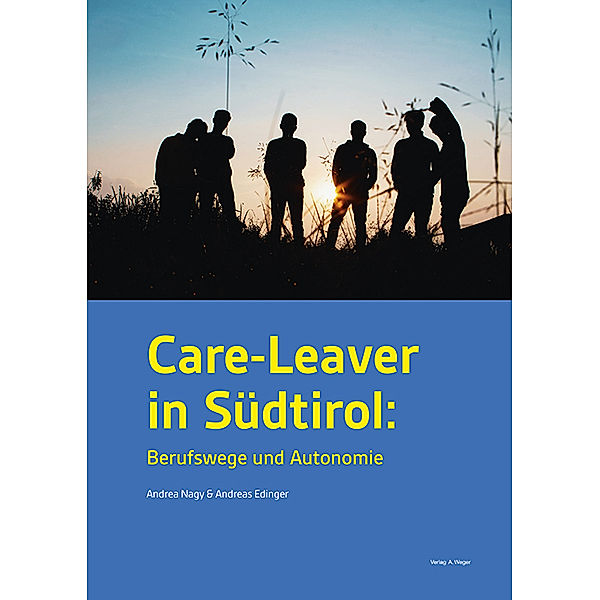 Care-Leaver in Südtirol: Berufswege und Autonomie, Andrea Nagy, Andreas Edinger