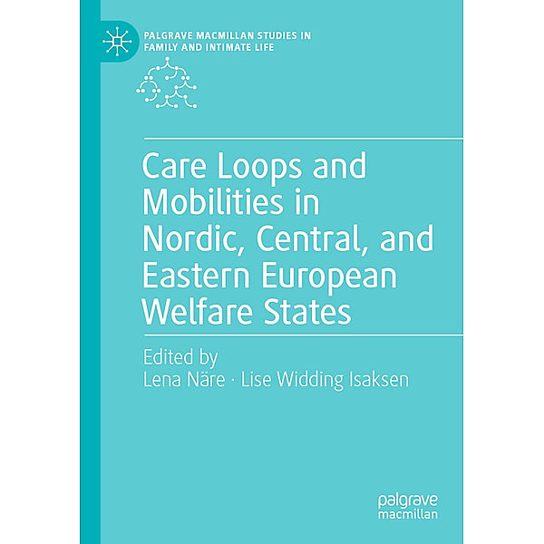 Care Loops and Mobilities in Nordic, Central, and Eastern European Welfare States