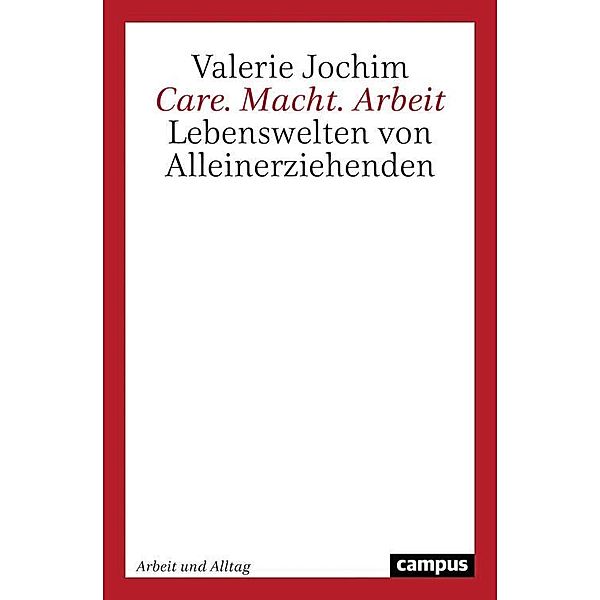 Care. Macht. Arbeit / Arbeit und Alltag Bd.18, Valerie Jochim