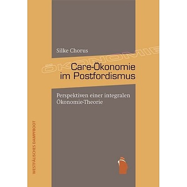 Care-Ökonomie im Postfordismus, Silke Chorus
