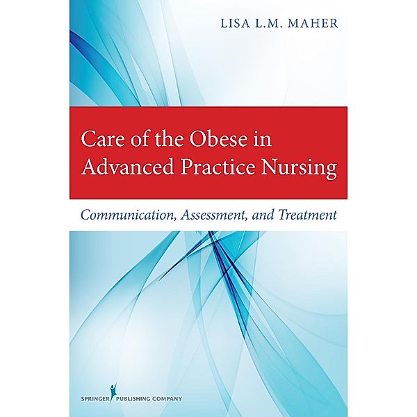 Care of the Obese in Advanced Practice Nursing, Lisa L. M. Maher