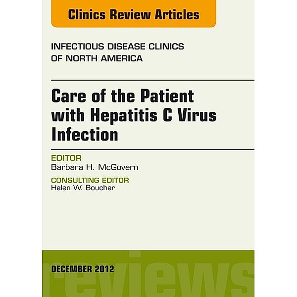 Care of the Patient with Hepatitis C Virus Infection, An Issue of Infectious Disease Clinics, Barbara Mcgovern