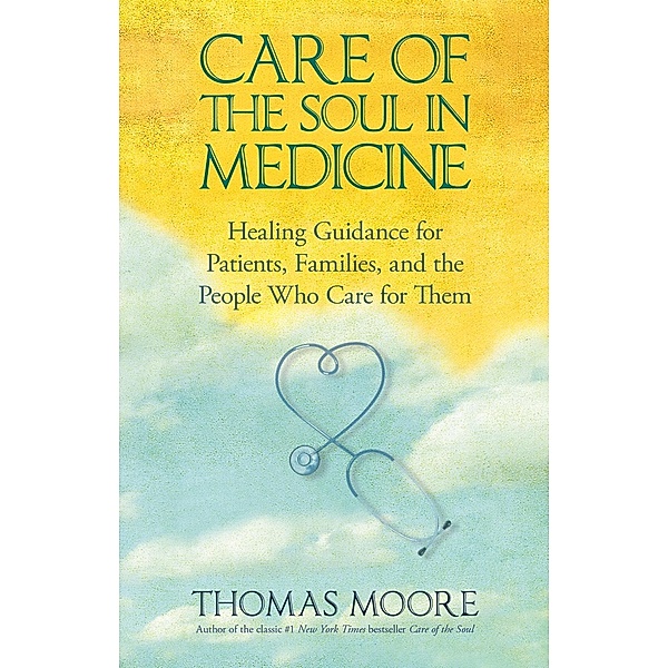 Care of the Soul In Medicine, Thomas Moore