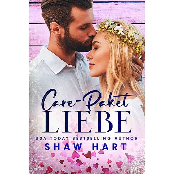 Care-Paket Liebe (Liebeserklärungen, #2) / Liebeserklärungen, Shaw Hart