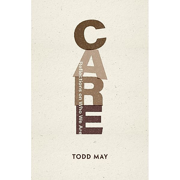 Care / Philosophy: The New Basics, Todd May