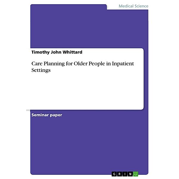 Care Planning for Older People in Inpatient Settings, Timothy John Whittard