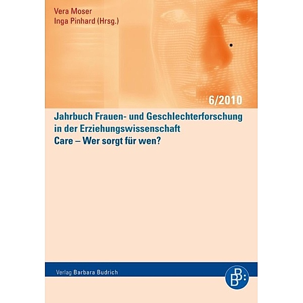 Care - Wer sorgt für wen? / Jahrbuch Frauen- und Geschlechterforschung in der Erziehungswissenschaft Bd.6
