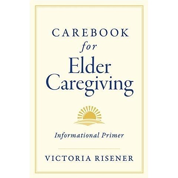 Carebook for Elder Caregiving, Victoria Risener